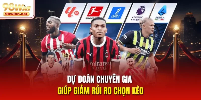 Dự đoán chuyên gia giúp giảm rủi ro chọn kèo