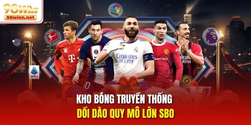 Kho bóng truyền thống dồi dào quy mô lớn SBO